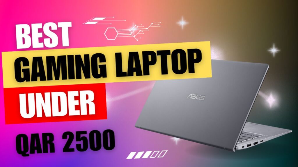 Best Gaming Laptops Under QAR 2500 in Qatar