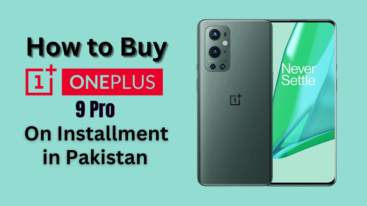 How to Buy OnePlus 9 Pro on Installment in Pakistan