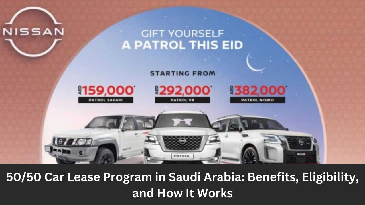 50/50 Car Lease Program in Saudi Arabia: Benefits, Eligibility, and How It Works